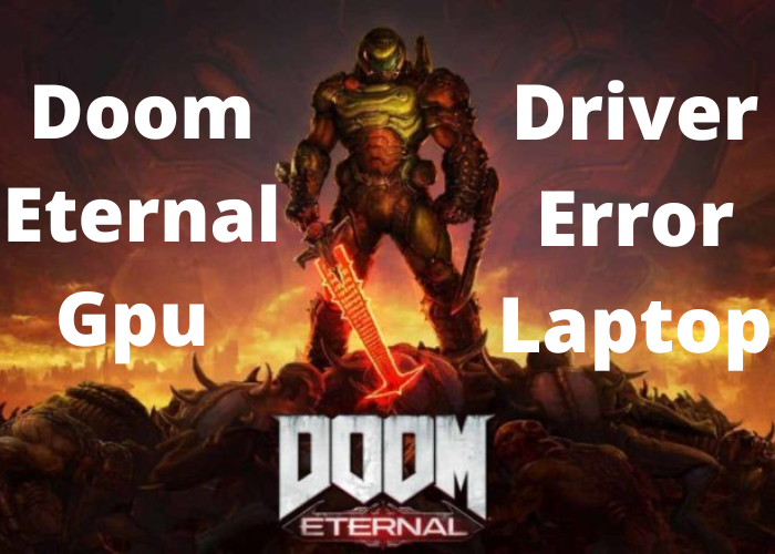 Doom Eternal Gpu Driver Error Laptop