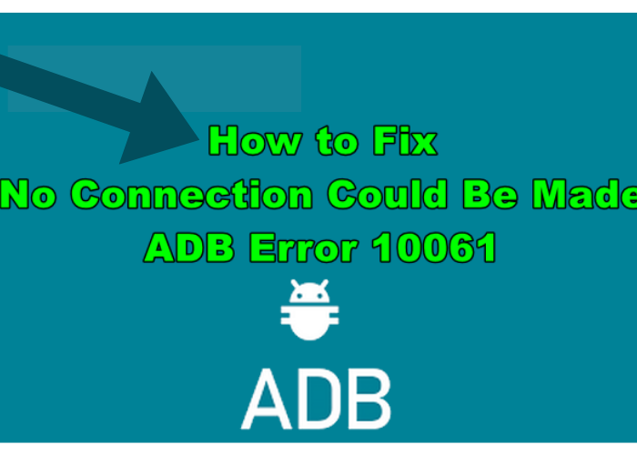 Fix “No Connection could be made. ADB Error 10061”