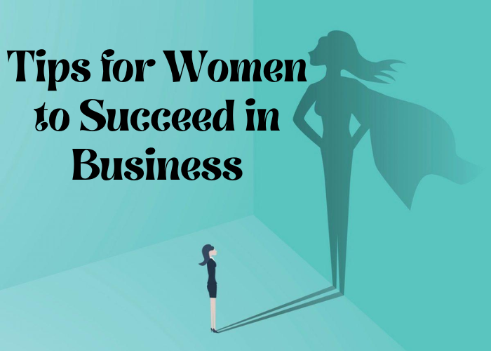 Tips for Women to Succeed in Business