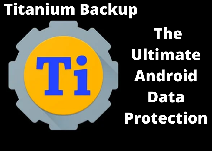 Titanium Backup: The Ultimate Android Data Protection