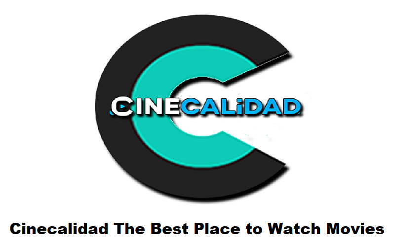 Cinecalidad The Best Place to Watch Movies in High Quality