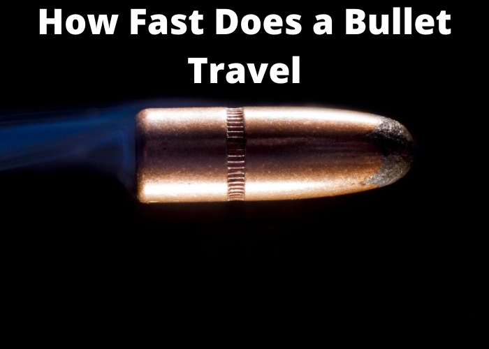 How Fast Does a Bullet Travel