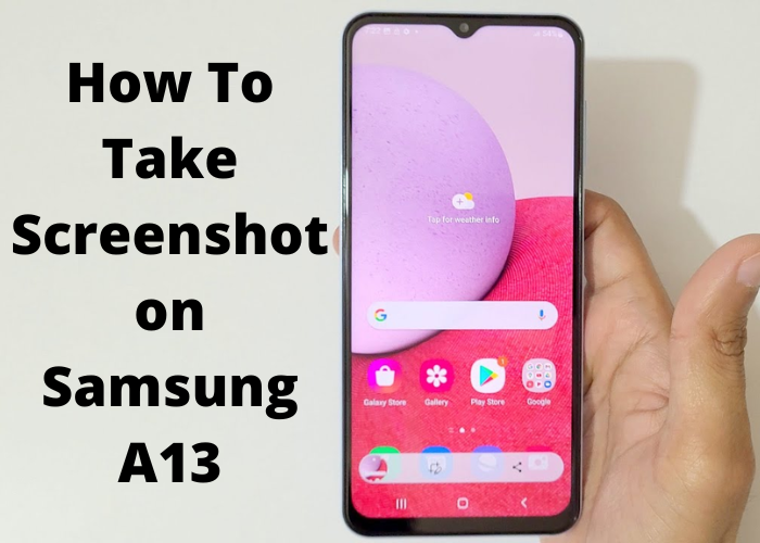 How to take screenshot on Samsung a13