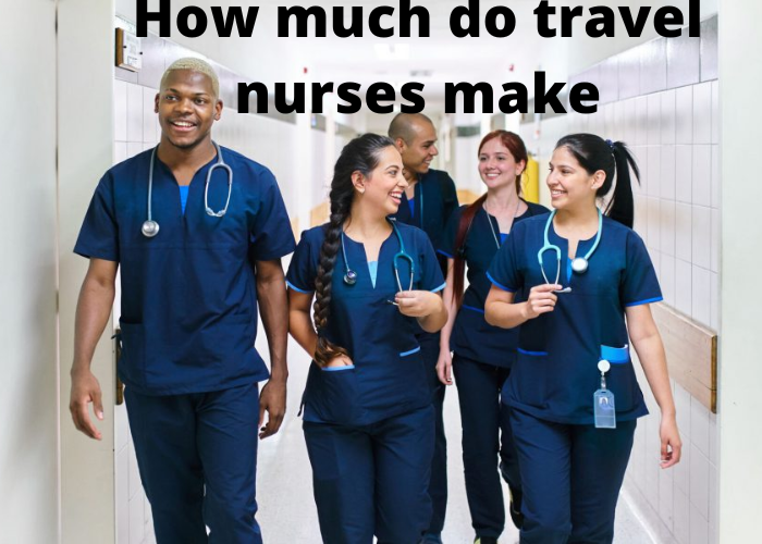 How much do travel nurses make