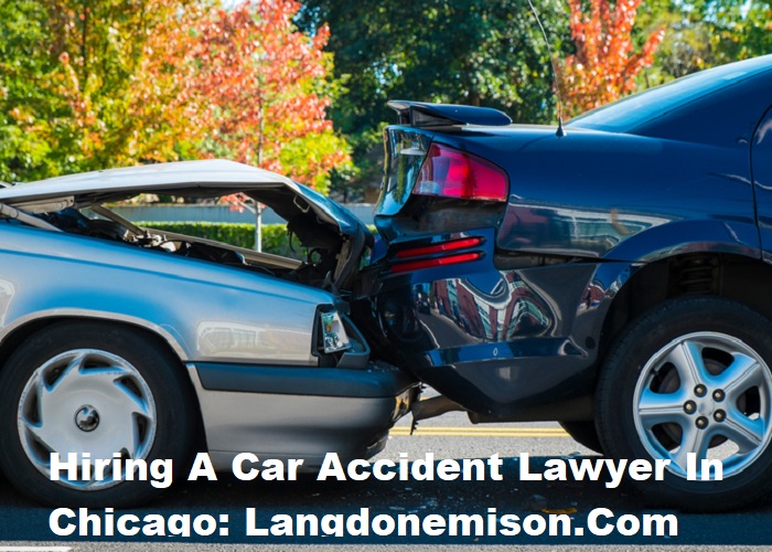 Hiring A Car Accident Lawyer In Chicago: Langdonemison.Com