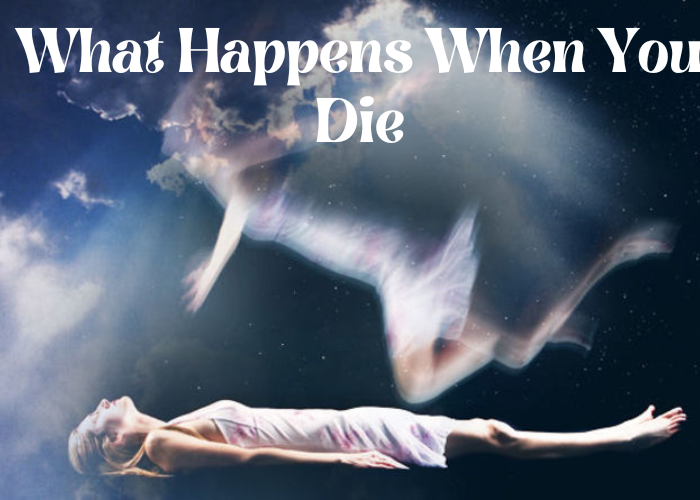 What happens when you die